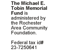 The Michael E. Tobin Memorial Fund is managed through the Rochester Area Community Foundation.